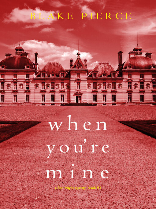 Title details for When You're Mine by Blake Pierce - Available